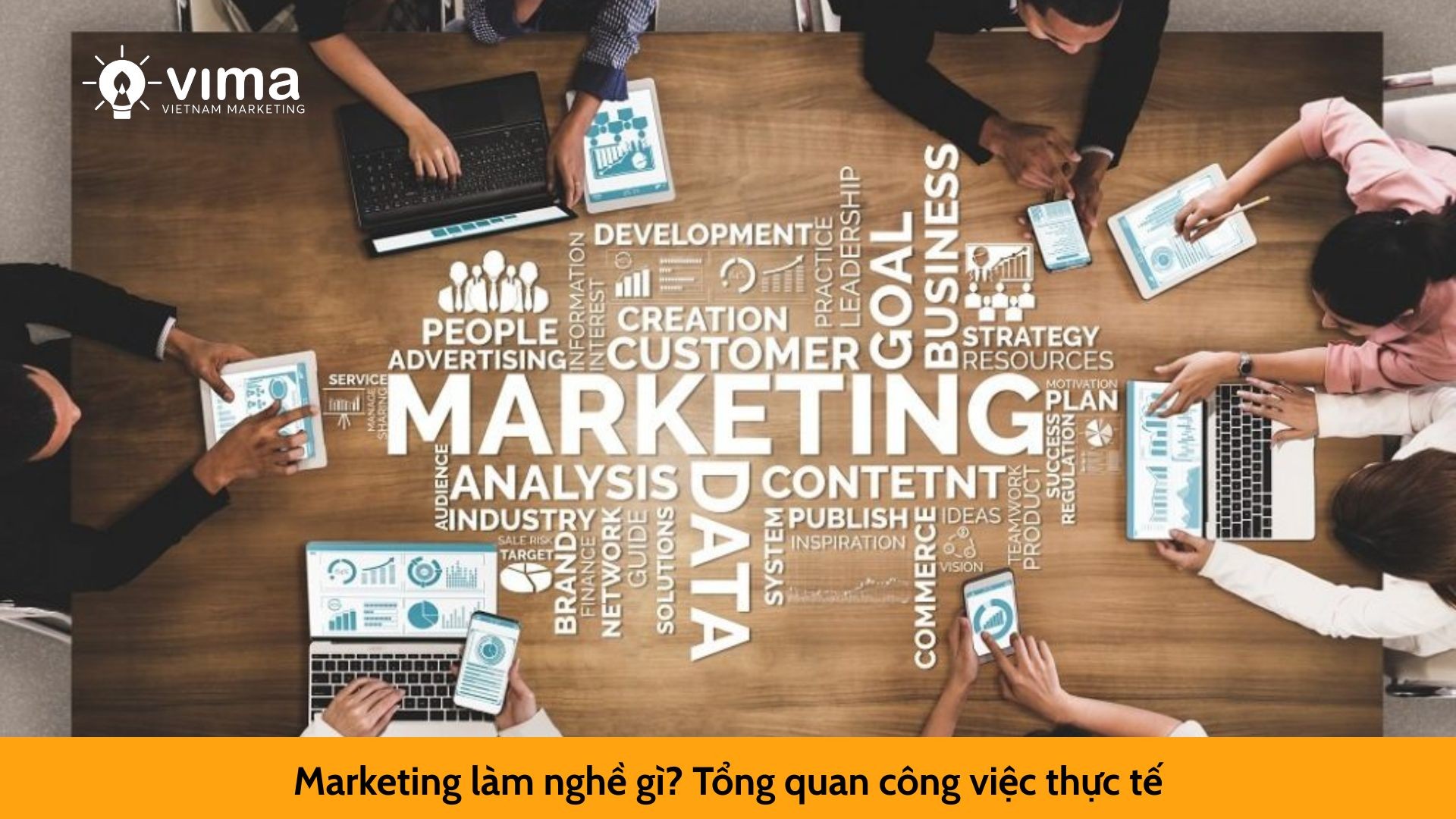 Marketing làm nghề gì? Tổng quan công việc thực tế